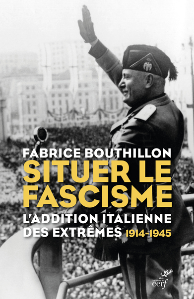 Situer le fascisme : l'addition italienne des extrêmes : 1914-1945