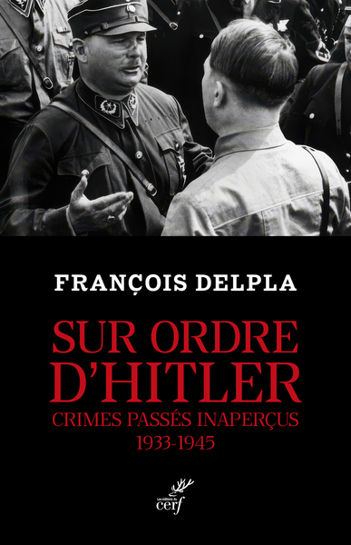 Sur ordre d'Hitler : crimes passés inaperçus : 1933-1945