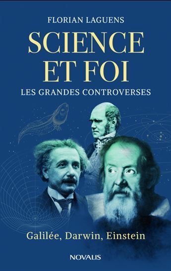 SCIENCE ET FOI. LES GRANDES CONTROVERSES