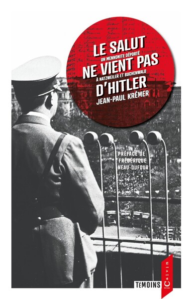 LE SALUT NE VIENT PAS D'HITLER (3e Ed.) Un mennonite déporté à Natzweiler et Buchenwald