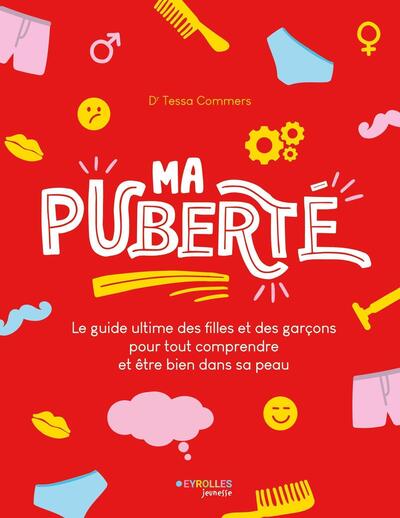 Ma puberté : le guide ultime des filles et des garçons pour tout comprendre et être bien dans sa peau