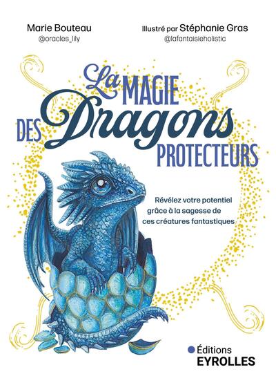 La magie des dragons protecteurs : cartes oracle : révélez votre potentiel grâce à la sagesse de ces créatures fantastiques