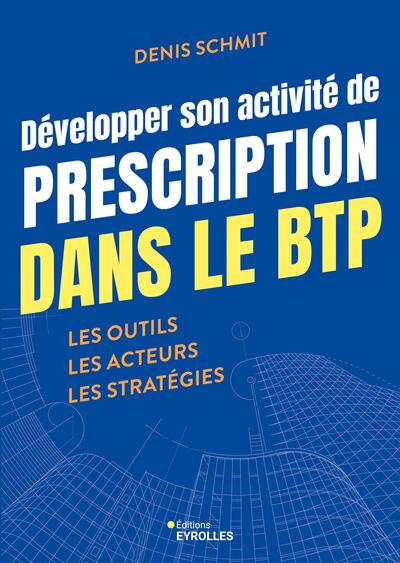 Développer son activité de prescription dans le BTP : les outils, les acteurs, les stratégies