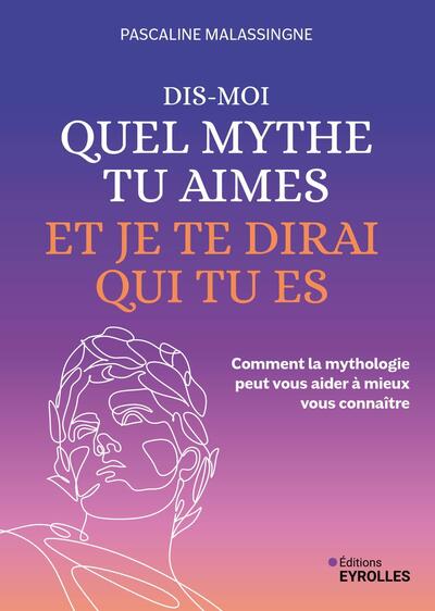 Dis-moi quel mythe tu aimes et je te dirai qui tu es : comment la mythologie peut vous aider à mieux vous connaître