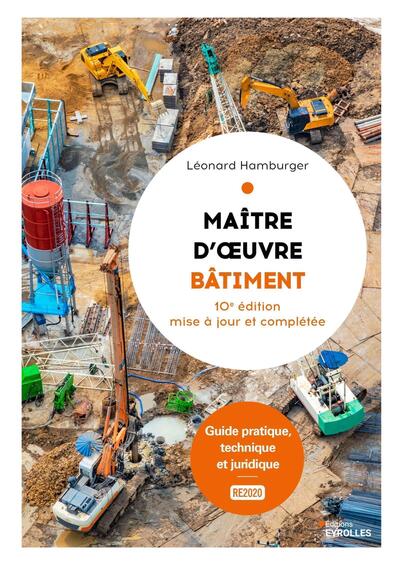 Maître d'oeuvre bâtiment : guide pratique, technique et juridique : RE2020