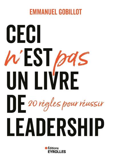 Ceci n'est pas un livre de leadership : 20 règles pour réussir