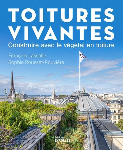 Toitures vivantes : construire avec le végétal en toiture : guide technique