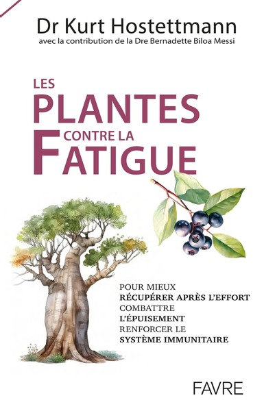 Les plantes contre la fatigue : pour mieux récupérer après l'effort, combattre l'épuisement, renforcer le système immunitaire