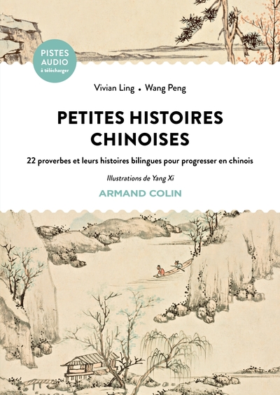 Petites histoires chinoises : 22 proverbes et leurs histoires bilingues pour progresser en chinois