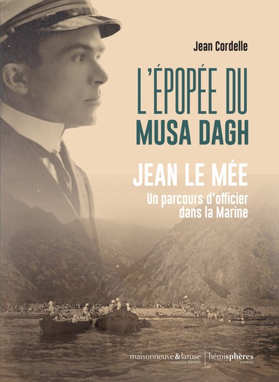 L'épopée des Arméniens et des marins du Musa Dagh El Mina : Jean Le Mée, un parcours d'officier dans la Royale