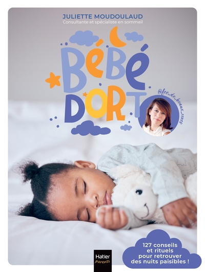 Bébé dort ! : 127 conseils et rituels pour retrouver enfin des nuits paisibles