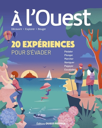 A l'ouest : 20 expériences pour s'évader : pédaler, plonger, marcher, naviguer, pagayer, escalader