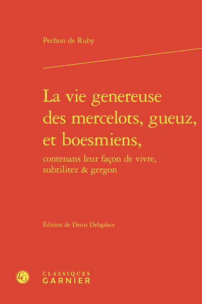 La vie généreuse des mercelots, gueuz, et boesmiens, contenans leur façon de vivre, subtilitez & gergon