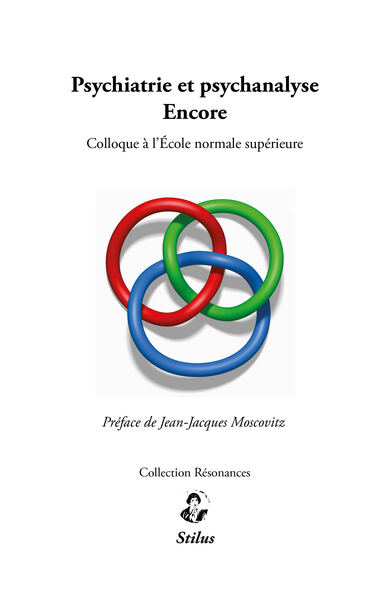 Psychiatrie et psychanalyse, encore : colloque à l'Ecole normale supérieure