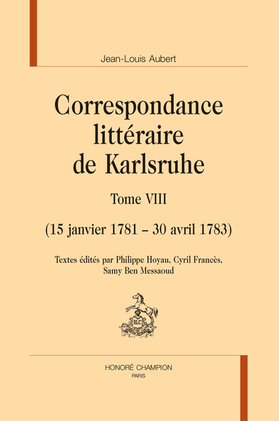 Correspondance littéraire de Karlsruhe, T8 [et fin] (15 janvier 1781 – 30 avril 1783)