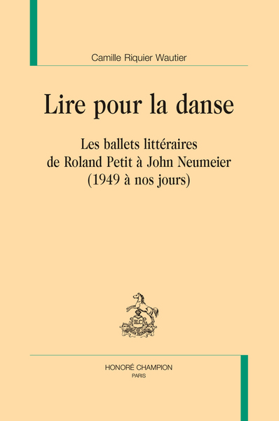 Lire pour la danse : les ballets littéraires de Roland Petit à John Neumeier (1949 à nos jours)