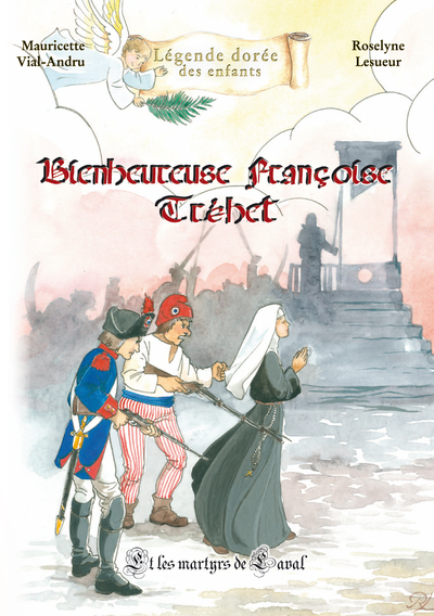 Bienheureuse Françoise Tréhet : et les martyrs de Laval