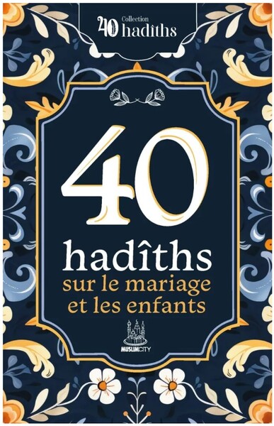 40 hadîths sur le mariage et les enfants