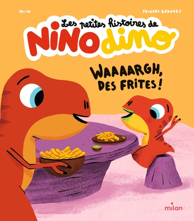 Les petites histoires de Nino dino. Waaaargh, des frites !