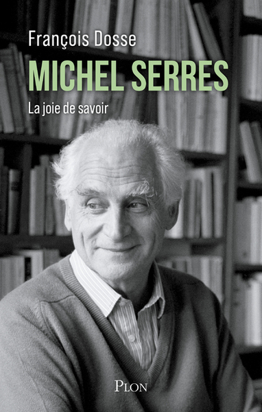 Michel Serres : la joie de savoir