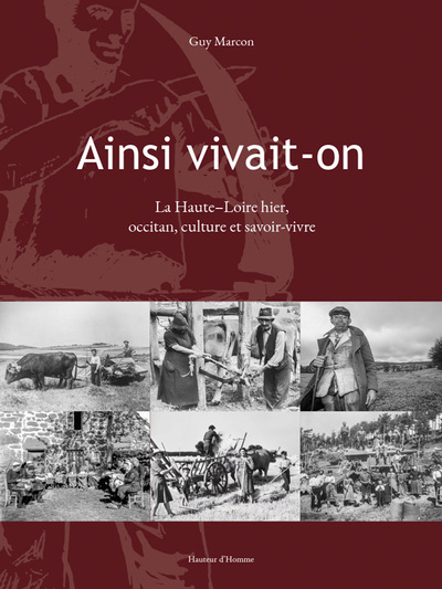 Ainsi vivait-on : la Haute-Loire hier, occitan, culture et savoir-vivre