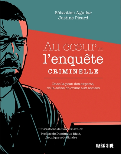 Au coeur de l'enquête criminelle : dans la peau des experts, de la scène de crime aux assises