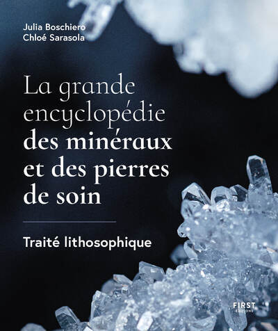 La grande encyclopédie des minéraux et des pierres de soin : traité lithosophique