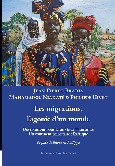 Les migrations, l'agonie d'un monde : des solutions pour la survie de l'humanité : un continent prioritaire, l'Afrique