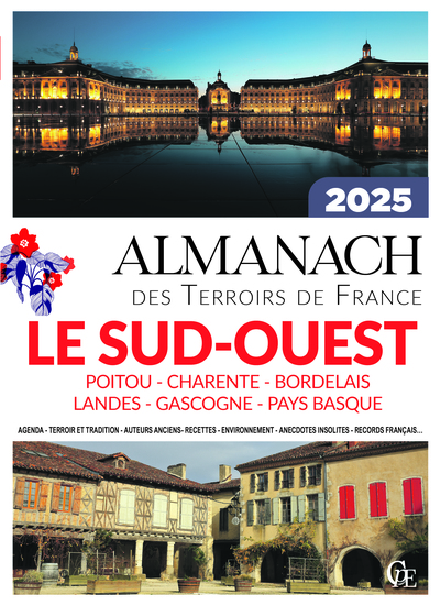 Almanach le Sud-Ouest 2025 : Poitou, Charente, Bordelais, Landes, Gascogne, Pays basque