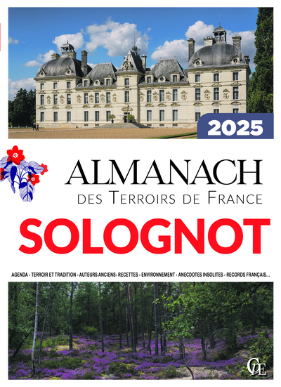 Almanach solognot 2025 : agenda, terroir et tradition, auteurs anciens, recettes, environnement, anecdotes insolites, records français...