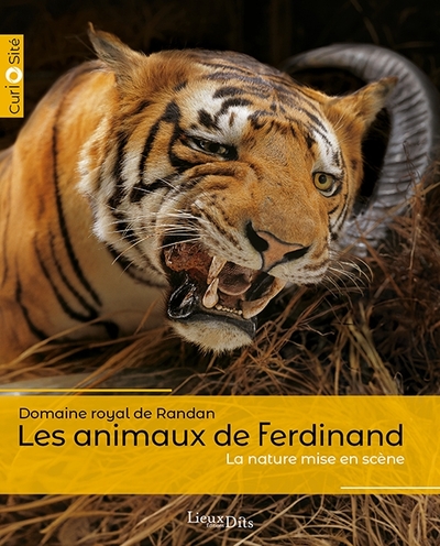 Les animaux de Ferdinand : domaine royal de Randan : la nature mise en scène