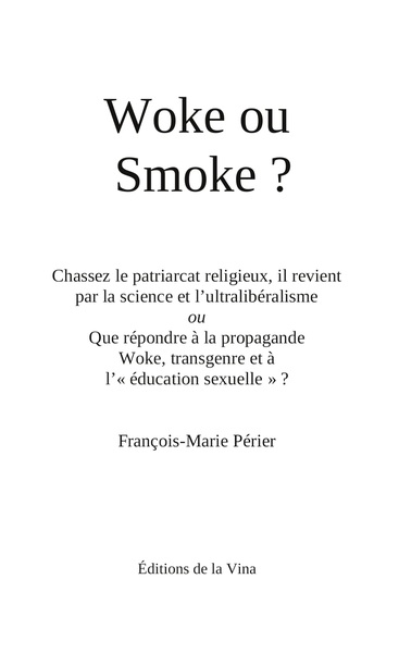 Woke ou Smoke ? : Chassez le patriarcat religieux, il revient par la science et l'ultralibéralisme