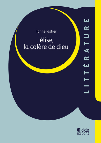 ELISE, LA COLERE DE DIEU