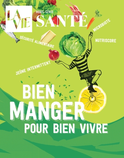 Vie, hors-série (La). Bien manger pour bien vivre