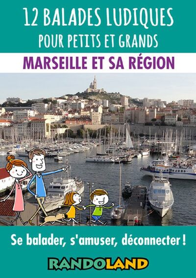 12 balades ludiques pour petits et grands : Marseille et sa région : se balader, s'amuser, déconnecter !