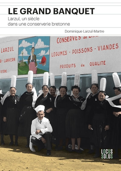 Le grand banquet : Larzul, un siècle dans une conserverie bretonne