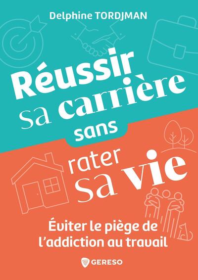 Réussir sa carrière sans rater sa vie : éviter le piège de l'addiction au travail