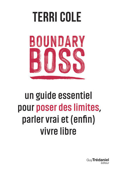 Boundary boss : un guide essentiel pour poser des limites, parler vrai et (enfin) vivre libre