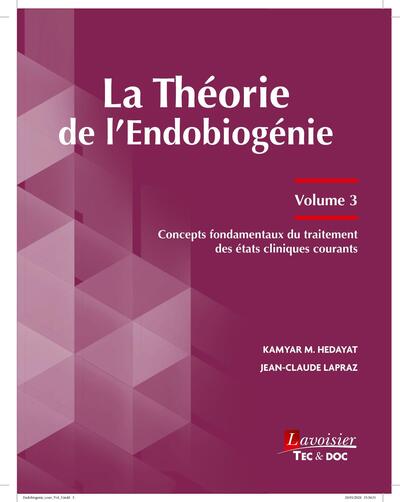 La théorie de l'endobiogénie. Vol. 3. Concepts fondamentaux du traitement des états cliniques courants
