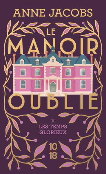 Le manoir oublié. Vol. 1. Les temps glorieux