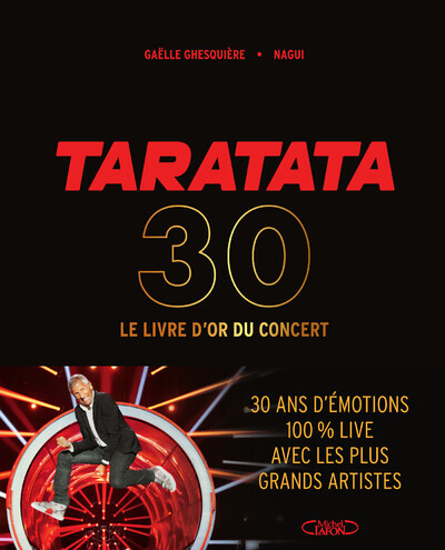 Taratata : le livre d'or du concert : 30 ans d'émotions 100 % live avec les plus grands artistes