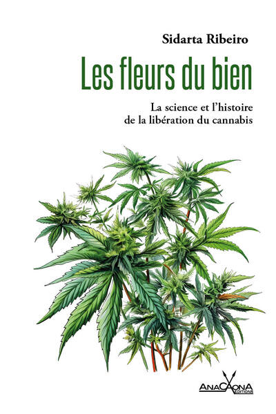 Les fleurs du bien : la science et l'histoire de la libération du cannabis