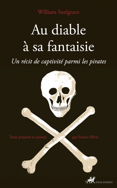 Au diable à sa fantaisie : un récit de captivité parmi les pirates
