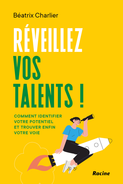 Réveillez vos talents ! : comment identifier vos intelligences et trouver votre voie