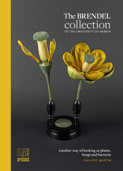 The Brendel collection of the university of Namur : another way of looking at plants, fungi and bacteria