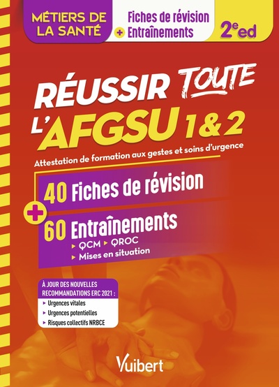 Réussir toute l'AFGSU 1 & 2, métiers de la santé : attestation de formation aux gestes et soins d'urgence : 40 fiches de révision + 50 entraînements