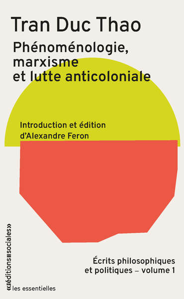 Ecrits philosophiques et politiques. Vol. 1. Phénoménologie, marxisme et lutte anticoloniale