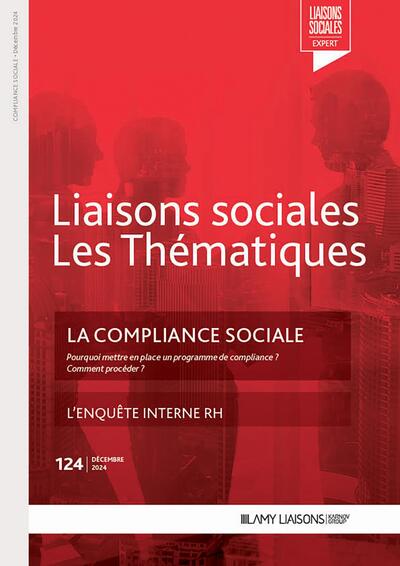 Liaisons sociales. Les thématiques, n° 124. La compliance sociale : pourquoi mettre en place un programme de compliance ? Comment procéder