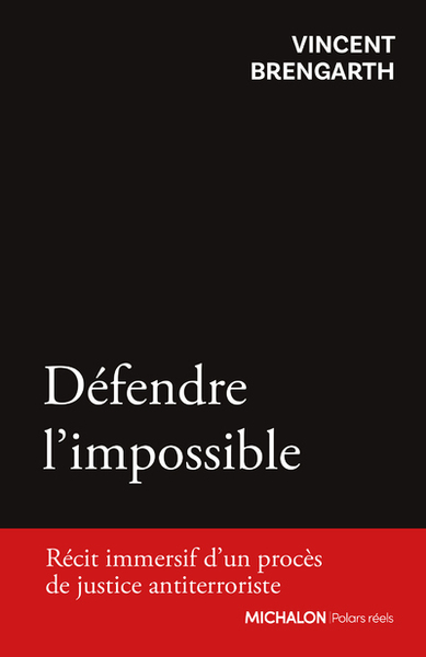 Défendre l'impossible : récit immersif d'un procès de justice antiterroriste