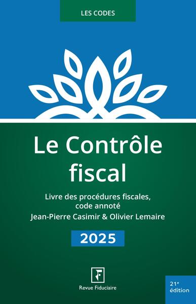 Le contrôle fiscal 2025 : livre des procédures fiscales, code annoté